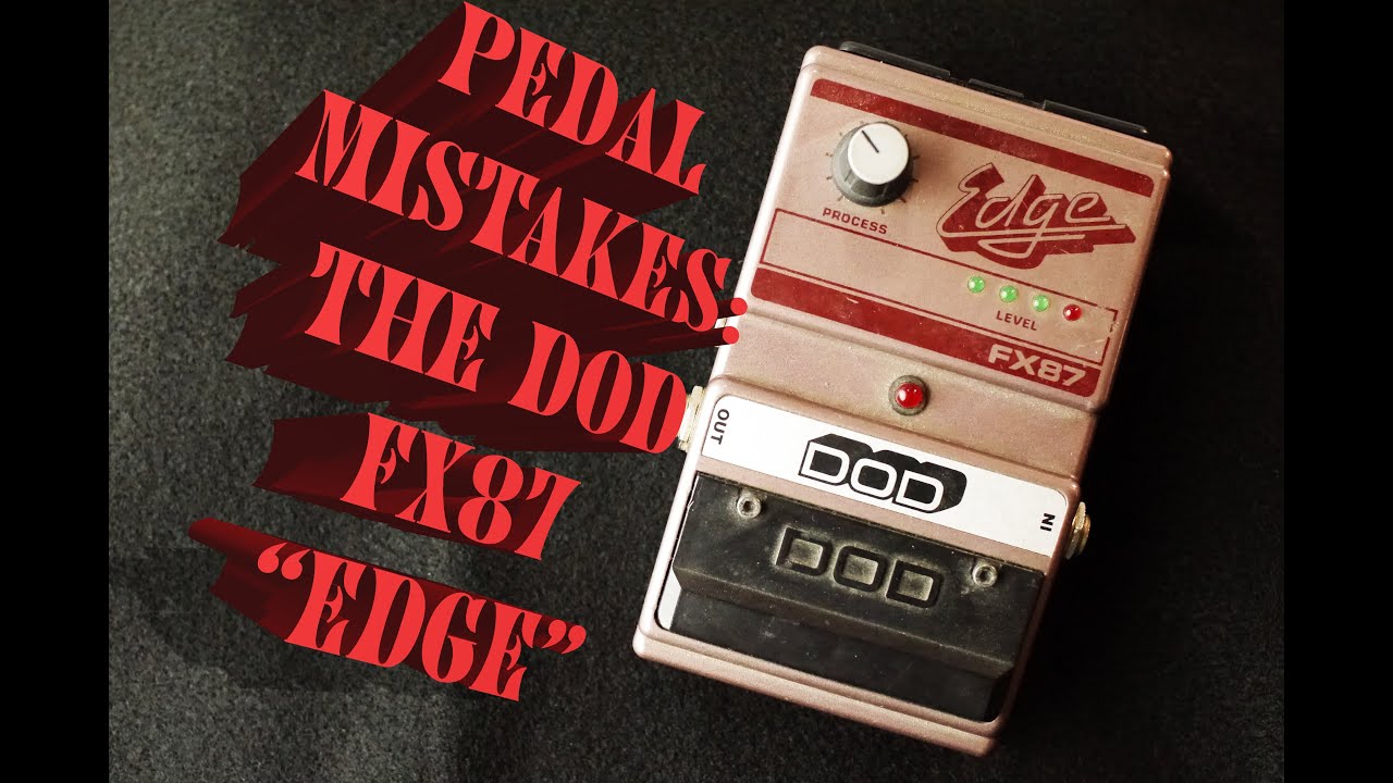 The Glorious DOD FX87 EDGE!! (Pedal Mistakes) - YouTube