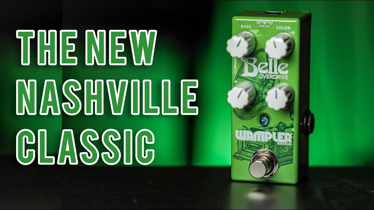 The Wampler Belle Overdrive - A New Nashville Must Have? - YouTube