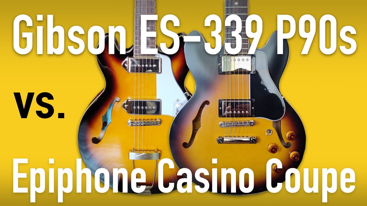 Gibson ES339 P90 vs Epiphone Casino Coupe - YouTube