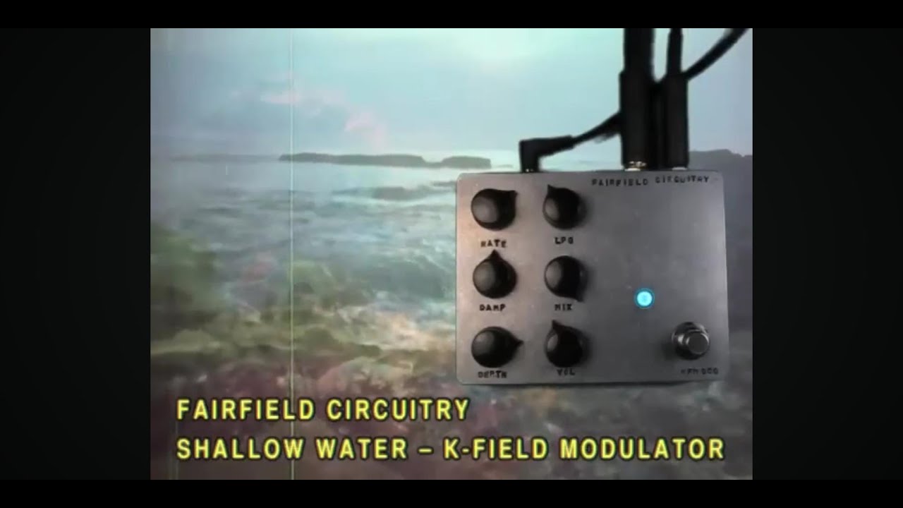 Fairfield circuitry Shallow Water Modulation, chorus, flanger