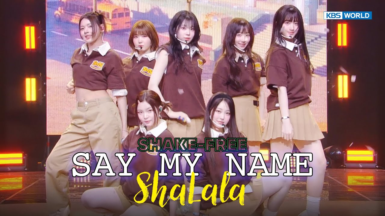 SHAKE-FREE] ShaLala - SAY MY NAME 세이마이네임 | KBS WORLD TV