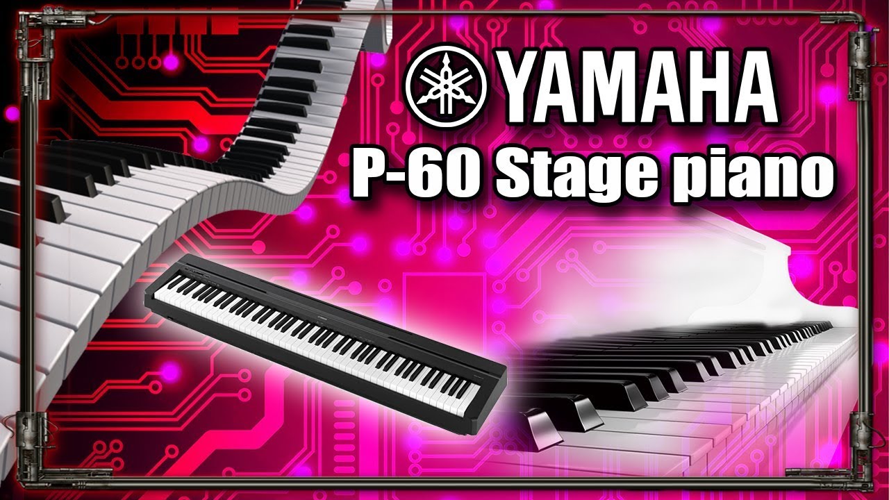 Yamaha P60 (Digital Stage Piano) - YouTube