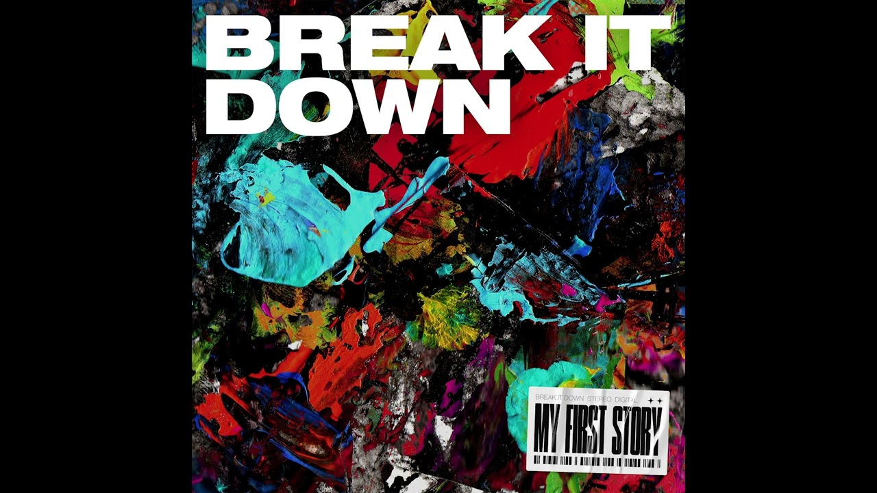 MY FIRST STORY - BREAK IT DOWN (Audio) - YouTube