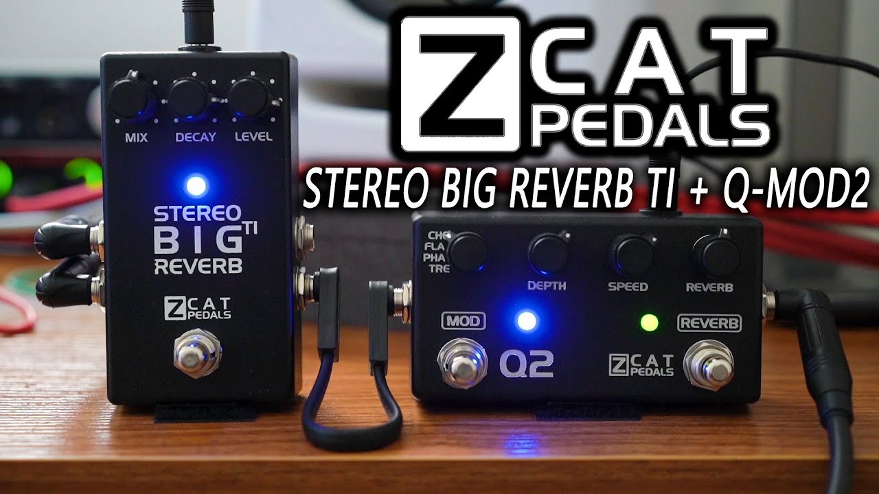 ZCAT PEDALS | Stereo Big Reverb TI + Q-Mod2 | TUTORIAL - YouTube