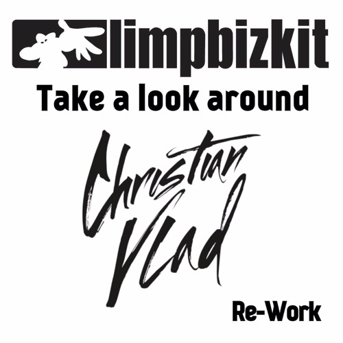 Stream Limp Bizkit - Take A Look Around (Christian Vlad Re-Work
