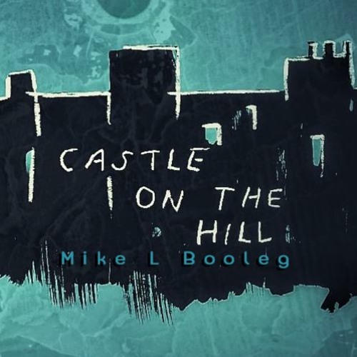 Listen to Ed Sheeran - Castle On The Hill (Mike L Bootleg Cover