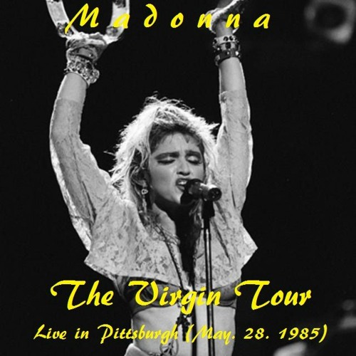 Stream Madonna - The Virgin Tour - Live in Pittsburgh (May. 28