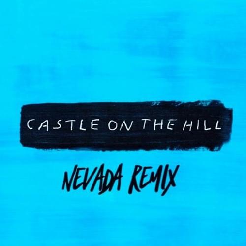 Ed Sheeran – Castle On The Hill (Nevada Remix) Lyrics | Genius Lyrics