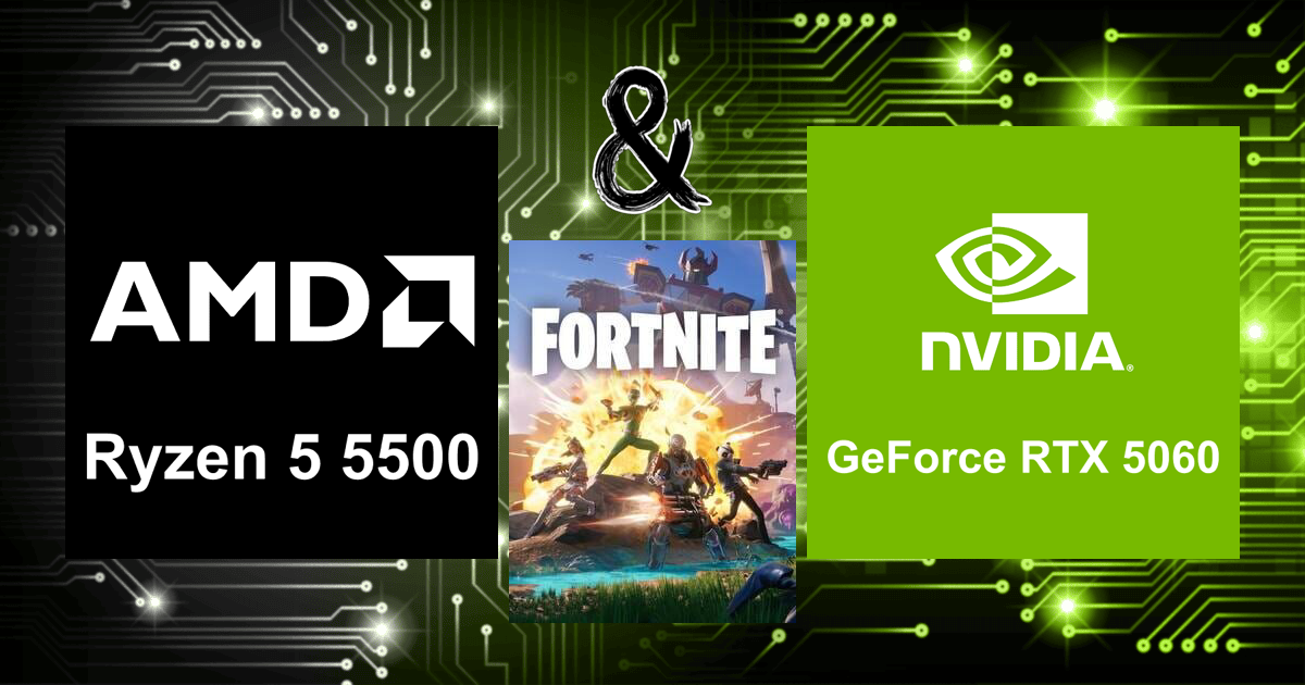 Ryzen 5 5500 と GeForce RTX 5060 | Fortnite FPS の計算