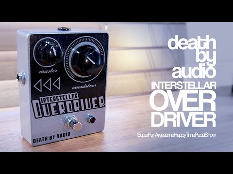 Death By Audio Interstellar Overdriver | The Pedal Zone