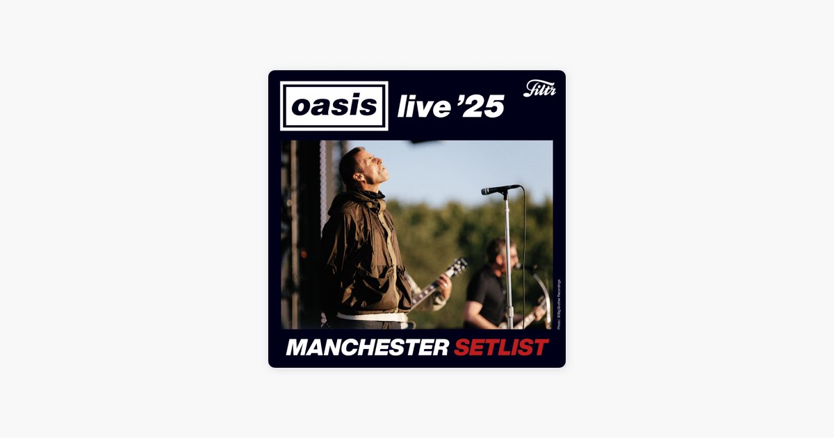 FiltrのOasis Live '25 Manchester SETLIST｜オアシス 2025年