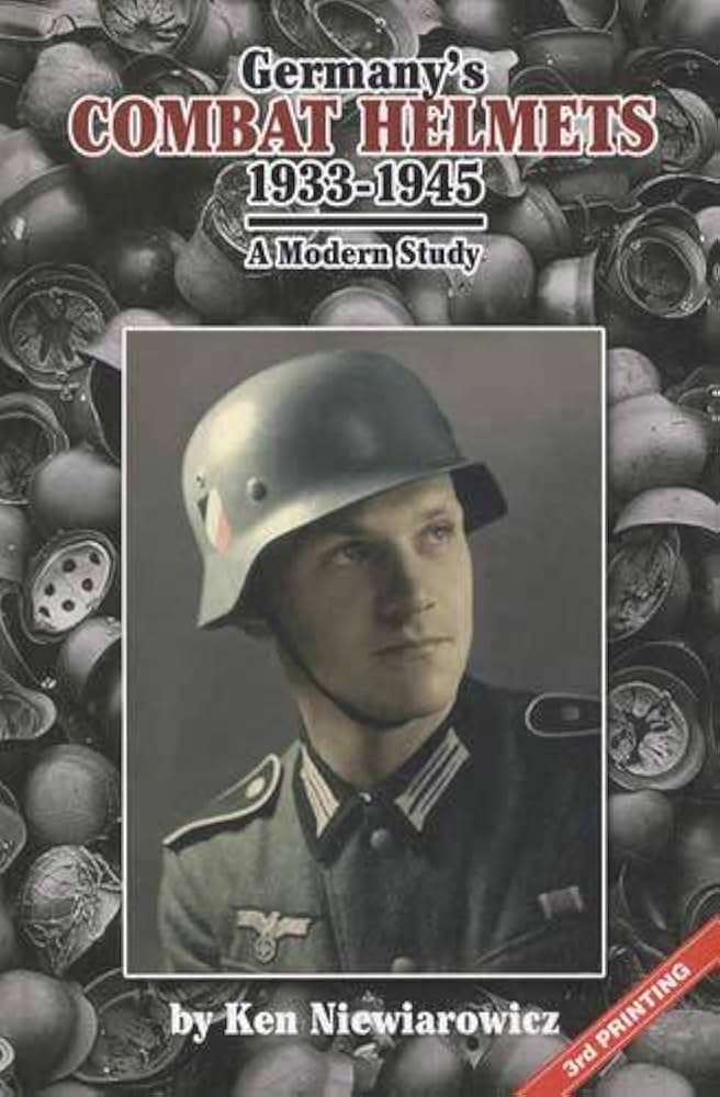 Germany's Combat Helmets - 1933 - 1945: A Modern Study: Ken