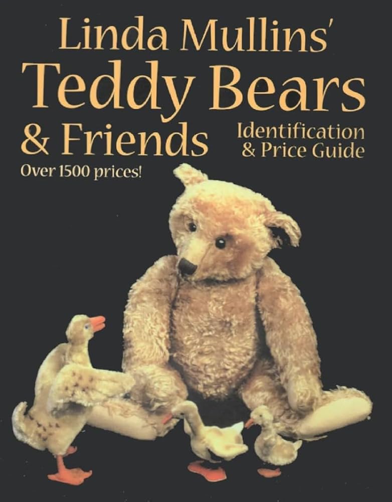 Linda Mullins' Teddy Bears & Friends: Identification & Price Guide