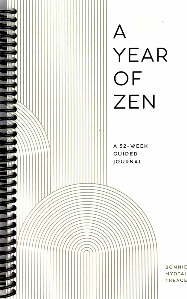 A Year of Zen: A 52-Week Guided Journal [Spiral-bound] Bonnie