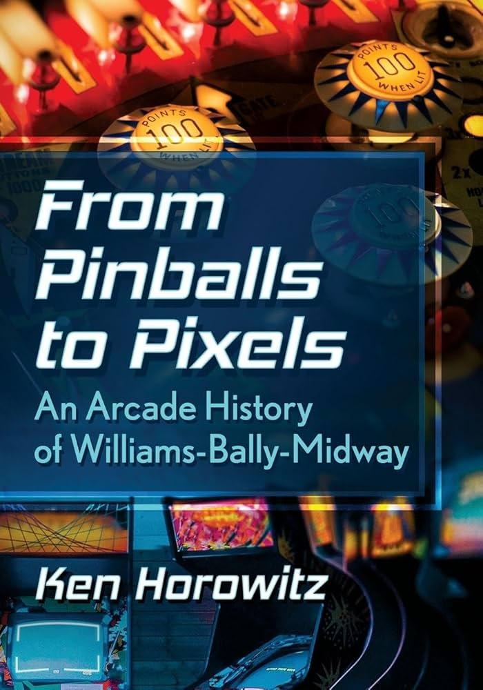 From Pinballs to Pixels: An Arcade History of Williams-Bally