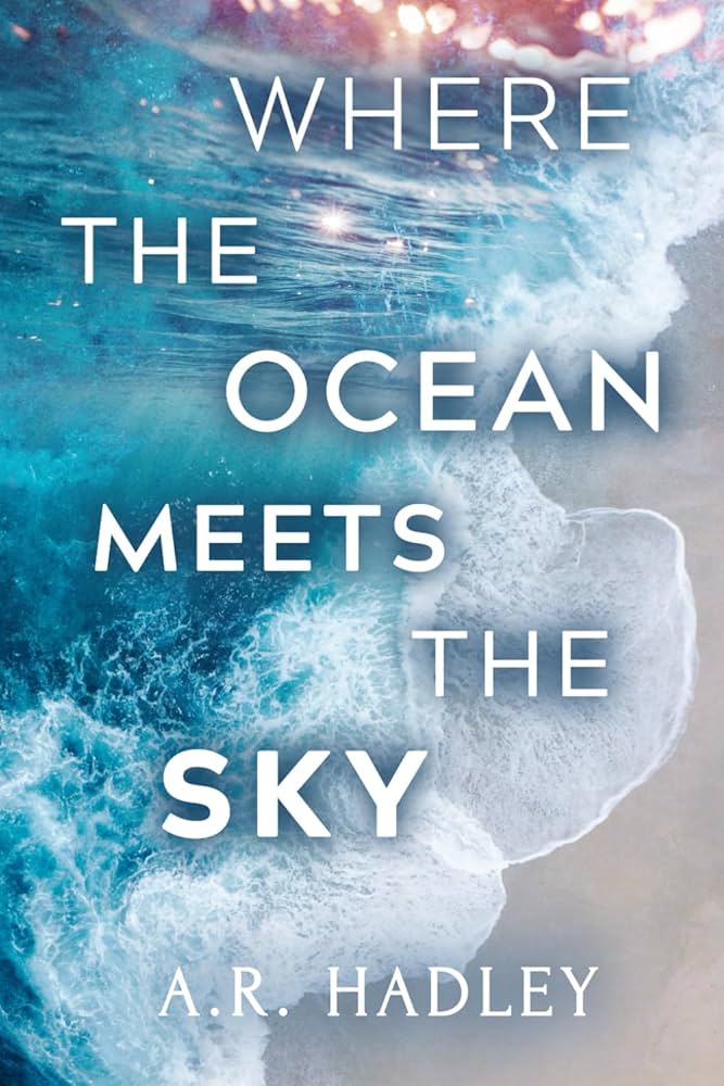 Where the Ocean Meets the Sky: A Novel (The Ocean Series): Hadley