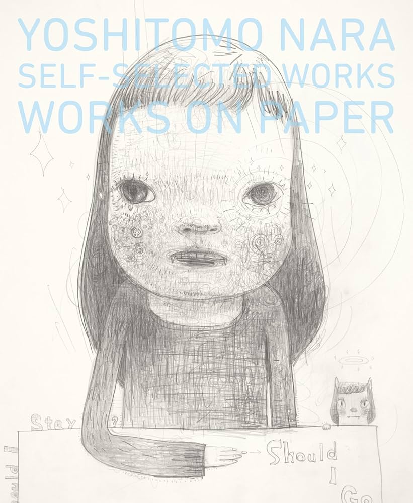 奈良美智 YOSHITOMO NARA SELF-SELECTED WORKS WORKS ON PAPER | 奈良