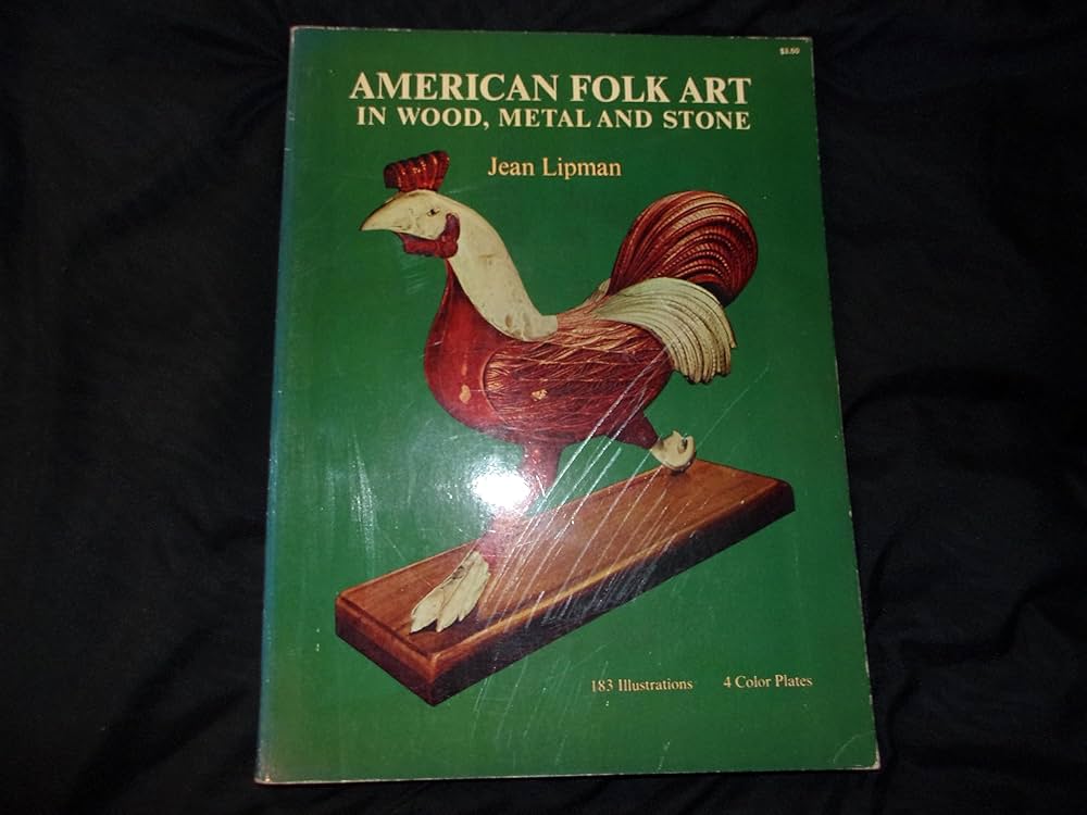 American Folk Art in Wood, Metal, and Stone: Lipman, Jean