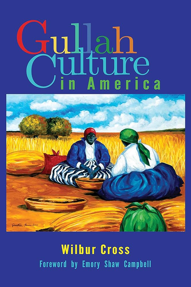 Gullah Culture in America: Cross, Wilbur, Campbell, Emory Shaw