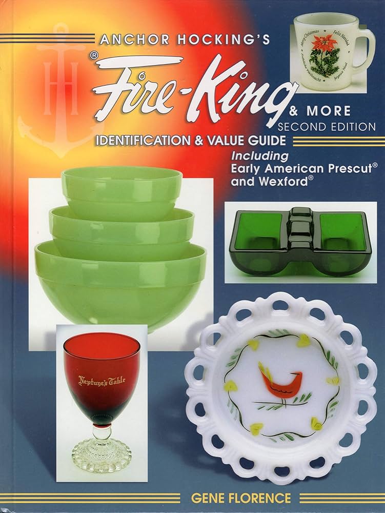 Anchor Hocking's Fire-King and More: Identification and Value