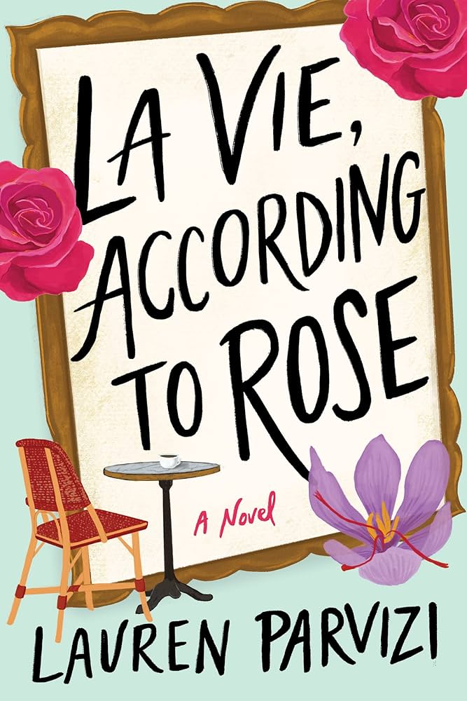 La Vie, According to Rose: A Novel: Parvizi, Lauren: 9781662509858