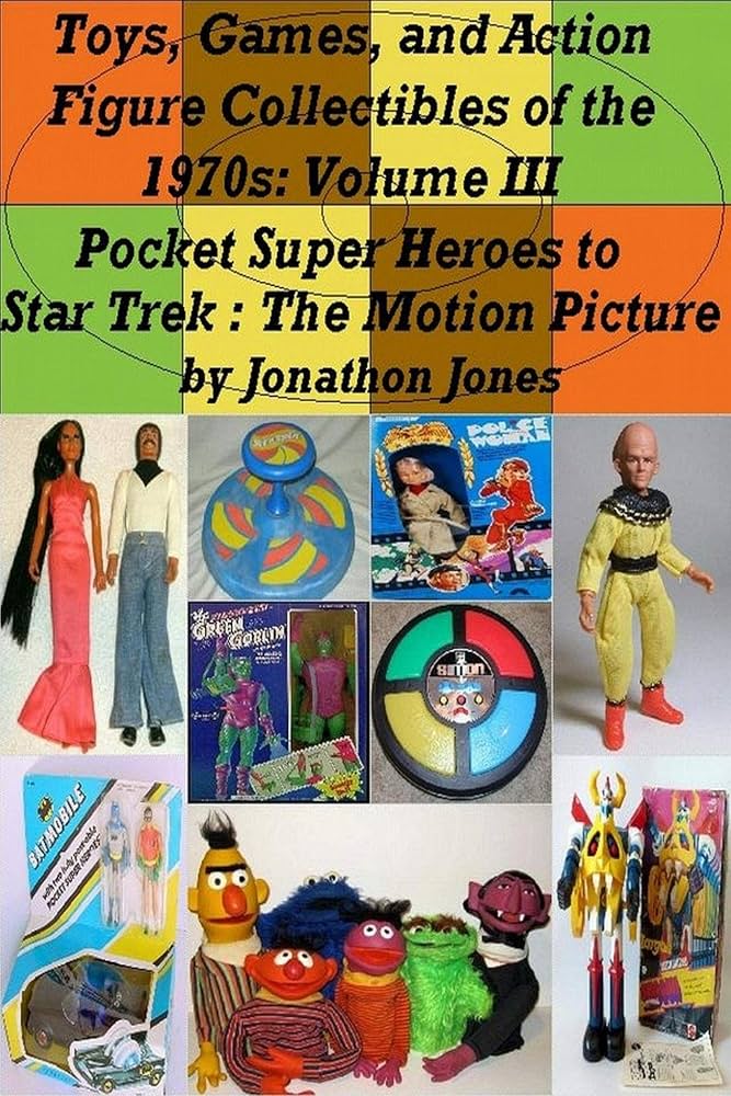 Toys, Games, and Action Figure Collectibles of the 1970s: Volume