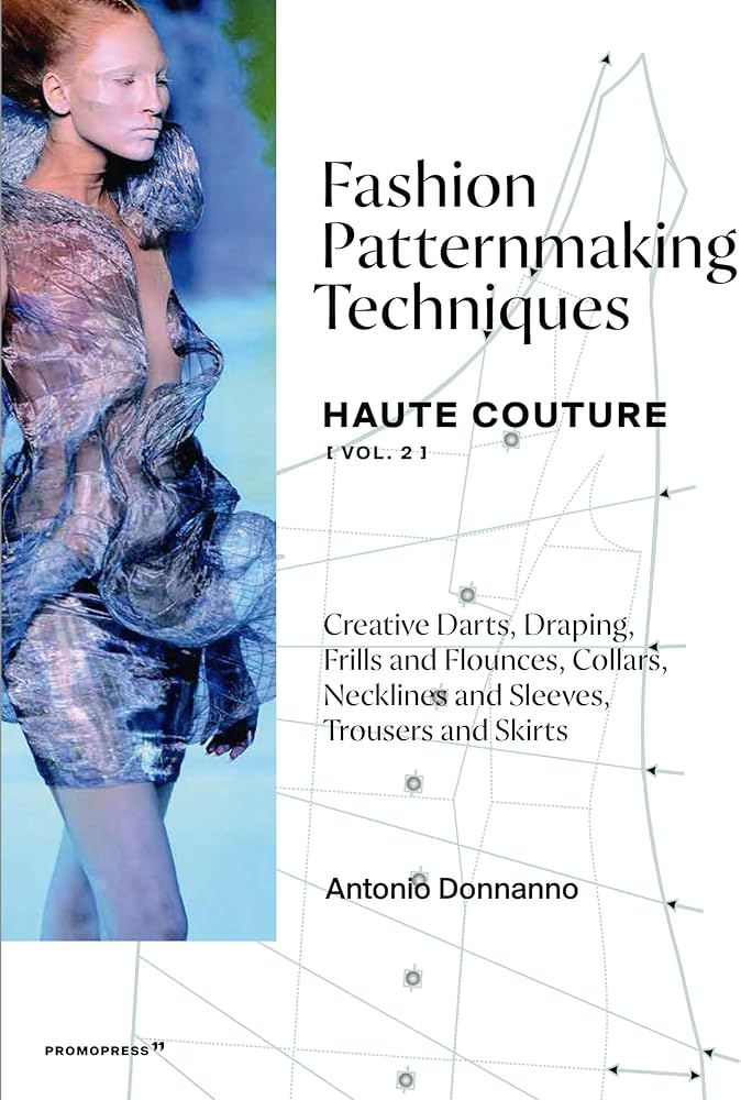 Fashion Patternmaking Techniques - Haute Couture [vol. 2