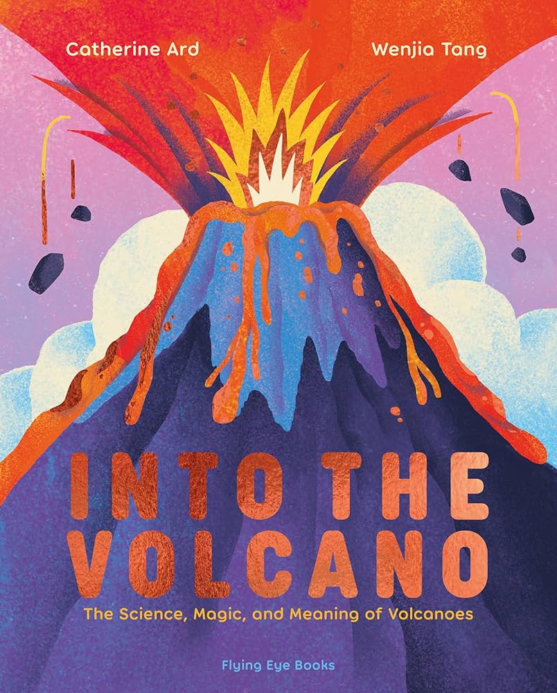 Into the Volcano: The Science, Magic and Meaning of Volcanoes: Ard