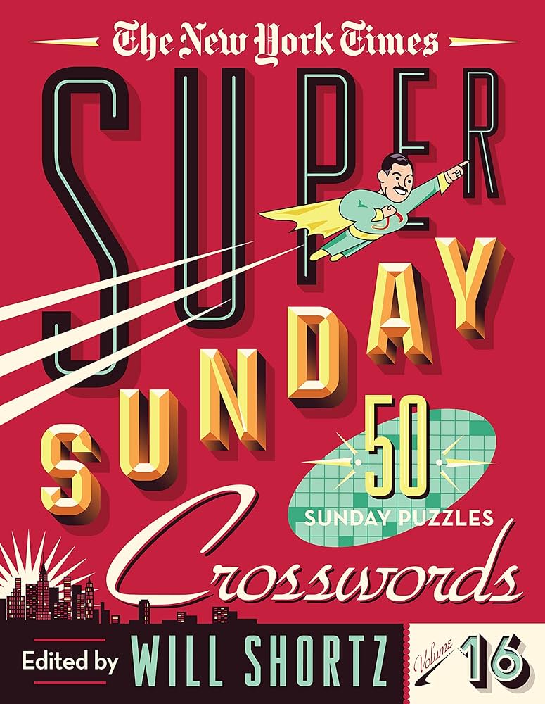 The New York Times Super Sunday Crosswords Volume 16: 50 Sunday