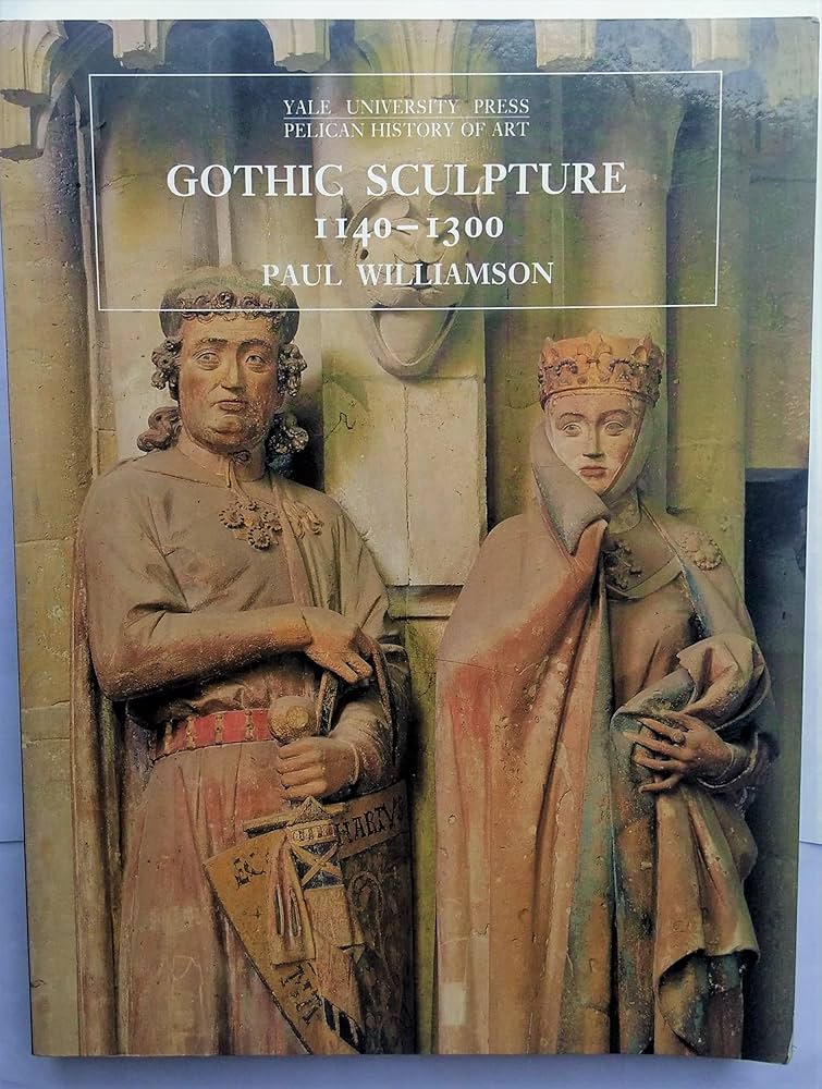 Gothic Sculpture, 1140 1300 (The Yale University Press Pelican