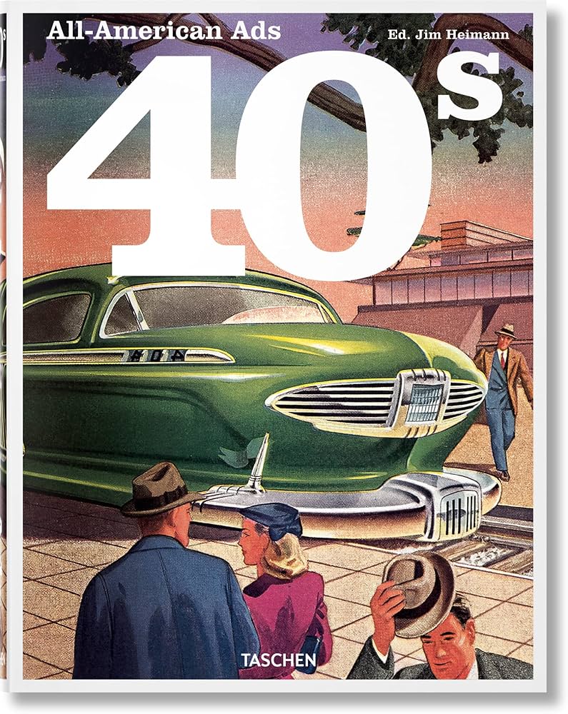 All-American Ads of the 40s (Multilingual Edition): Heimann, Jim