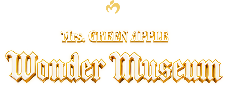 Mrs. GREEN APPLE『Wonder Museum』