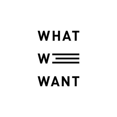 WHAT WE WANT (@WHATWEWANT16) / Posts / X