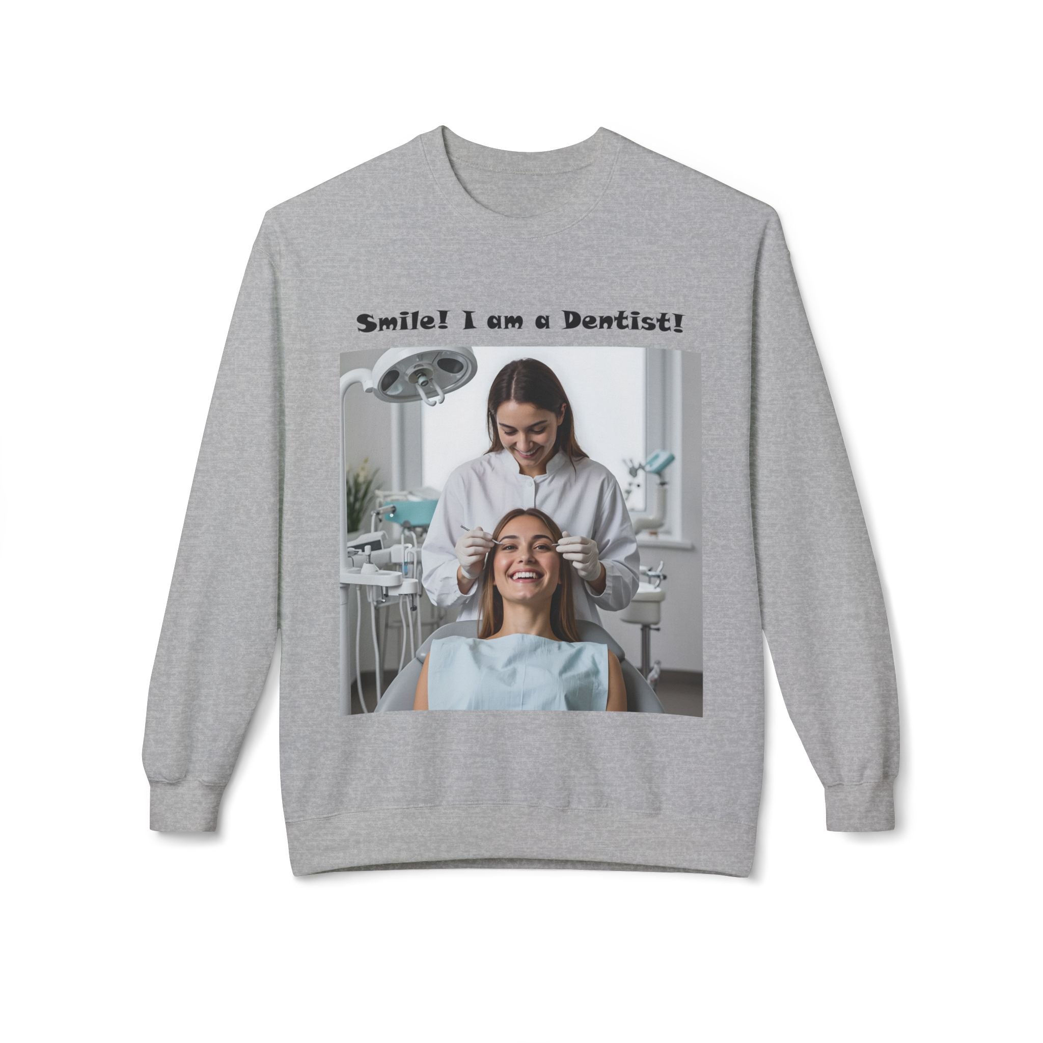 Smile! I am a Dentist! 1 Customizable Softstyle Crewneck