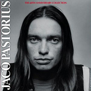 Jaco Pastorius: Jaco Pastorius: The 60th Anniversary Collection