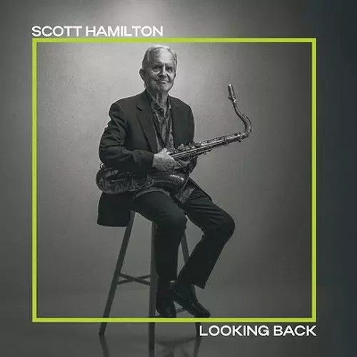 Looking Back/SCOTT HAMILTON/スコット・ハミルトン/2024年作、新録音